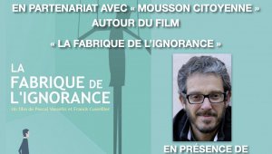 Ciné débat - "La fabrique de l'ignorance" suivi d'un débat avec le sociologue Laurent Mucchielli